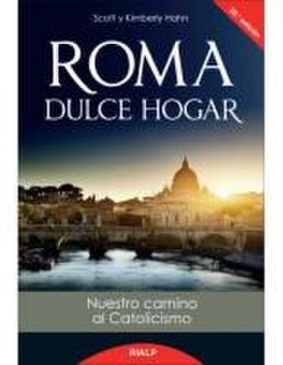 Roma, Dulce Hogar. Nuestro Camino Al Catolicismo