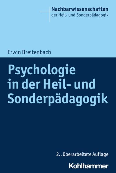 Psychologie in der Heil- und Sonderpädagogik (Nachbarwissenschaften der Heil- und Sonderpädagogik, 1, Band 1)