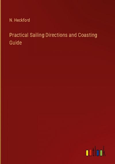 Practical Sailing Directions and Coasting Guide