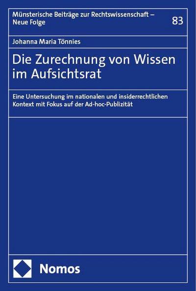 Die Zurechnung von Wissen im Aufsichtsrat: Eine Untersuchung im nationalen und insiderrechtlichen Kontext mit Fokus auf der Ad-hoc-Publizität ... Beiträge zur Rechtswissenschaft – Neue Folge)