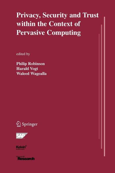 Privacy, Security and Trust Within the Context of Pervasive Computing