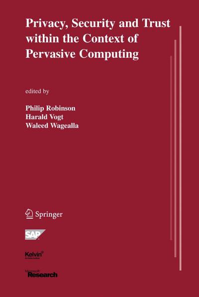 Privacy, Security and Trust Within the Context of Pervasive Computing