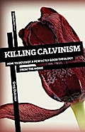 Killing Calvinism