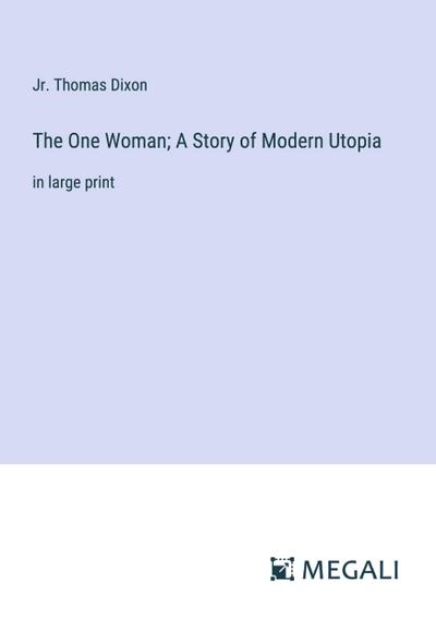 The One Woman; A Story of Modern Utopia