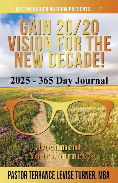 Gain 20/20 Vision for the New Decade! 2025 - 365 Day Journal