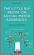 The Little Big eBook on Social Media Audiences: Build Yours, Keep It & Win