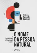 O Nome da Pessoa Natural - da Imutabilidade à Mutabilidade Relativa – 1ª Ed – 2026