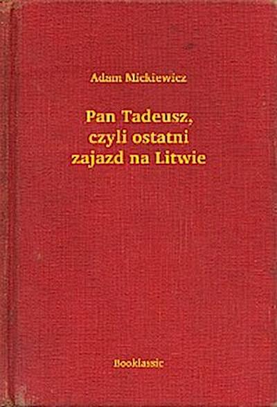 Pan Tadeusz, czyli ostatni zajazd na Litwie