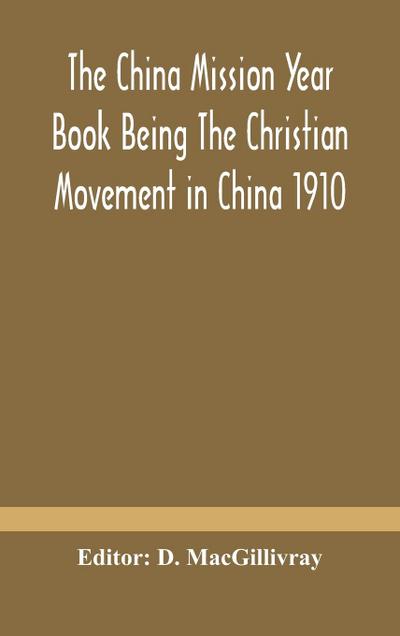 The China mission year book Being The Christian Movement in China 1910