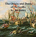 The Origin and Deeds of the Goths