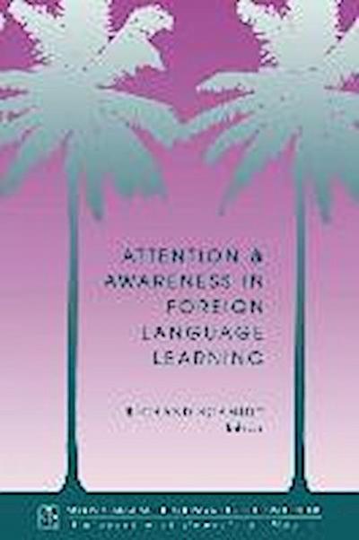Attention and Awareness in Foreign Language Learning