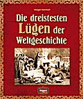 Die dreistesten Lügen der Weltgeschichte