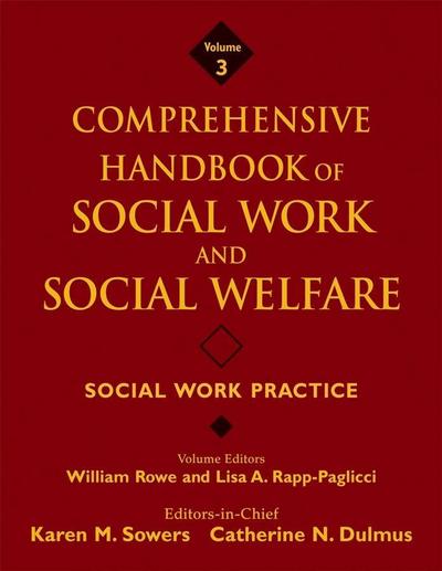 Comprehensive Handbook of Social Work and Social Welfare, Volume 3, Social Work Practice