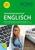 PONS Bürokommunikation Englisch: Mustertexte, Textbausteine und Übungen für jeden geschäftlichen Anlass