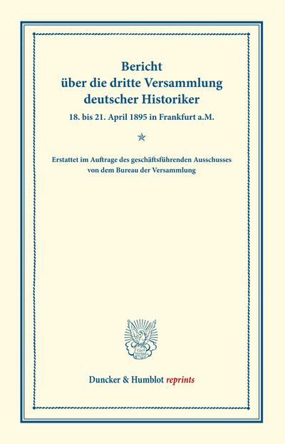 Bericht über die dritte Versammlung deutscher Historiker.