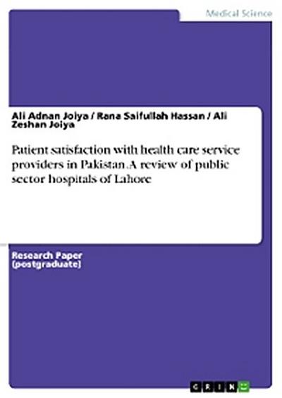 Patient satisfaction with health care service providers in Pakistan. A review of public sector hospitals of Lahore