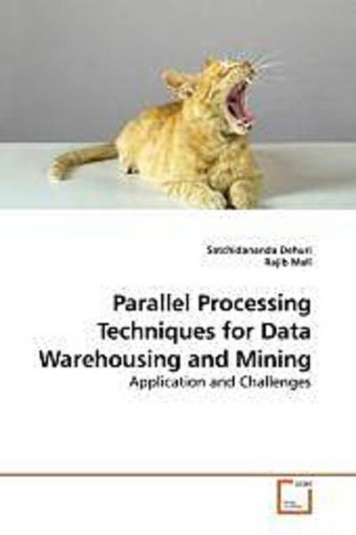 Parallel Processing Techniques for Data Warehousing and Mining