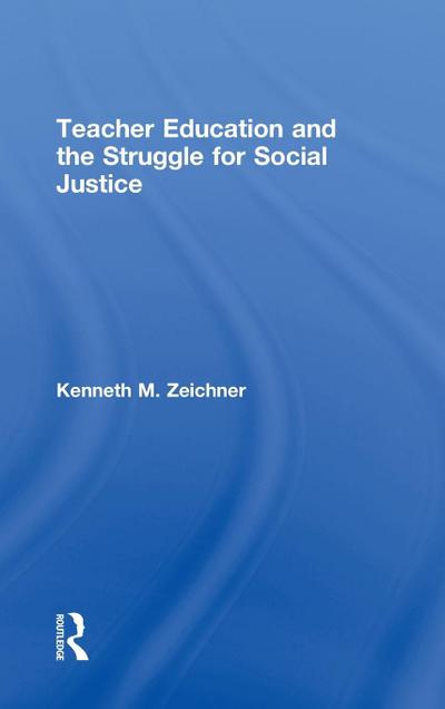 Teacher Education and the Struggle for Social Justice