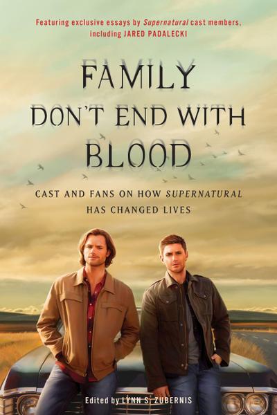 Family Don’t End with Blood: Cast and Fans on How Supernatural Has Changed Lives