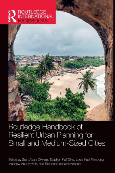 Routledge Handbook of Resilient Urban Planning for Small and Medium-Sized Cities