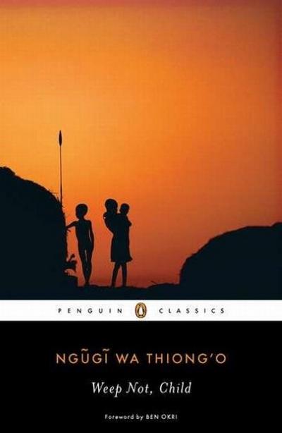 Weep Not, Child: 3 (Penguin African Writers Series)