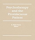 Psychotherapy and the Promiscuous Patient