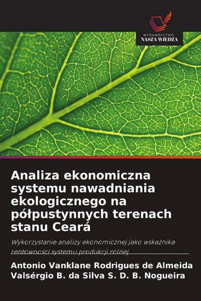 Analiza ekonomiczna systemu nawadniania ekologicznego na pó¿pustynnych terenach stanu Ceará