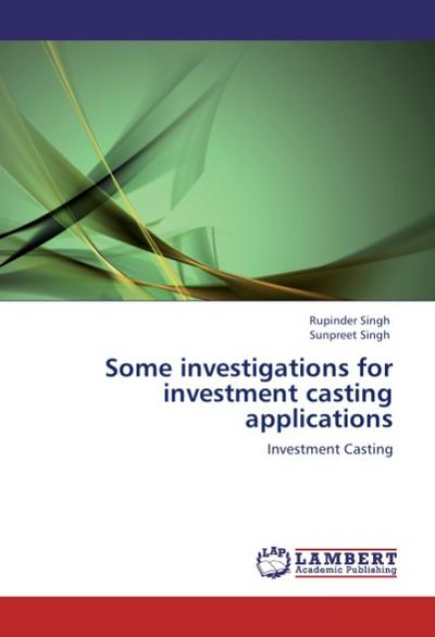 Some investigations for investment casting applications