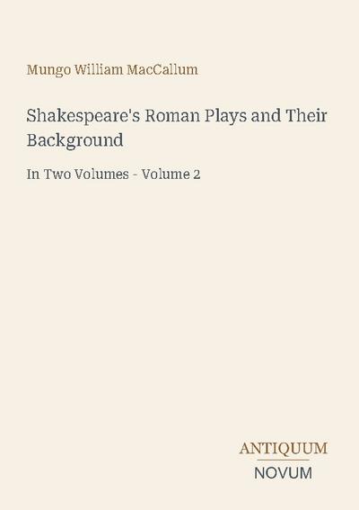 Shakespeare’s Roman Plays and Their Background