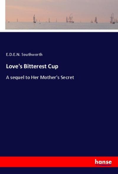Love’s Bitterest Cup