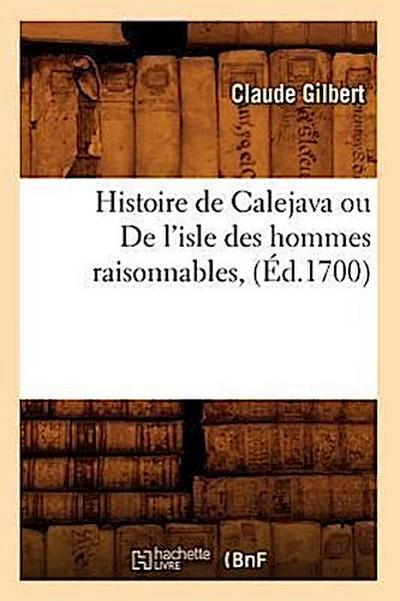 Histoire de Calejava Ou de l’Isle Des Hommes Raisonnables, (Éd.1700)