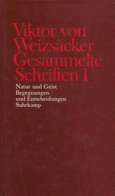 Gesammelte Schriften Natur und Geist; Begegnungen und Entscheidungen