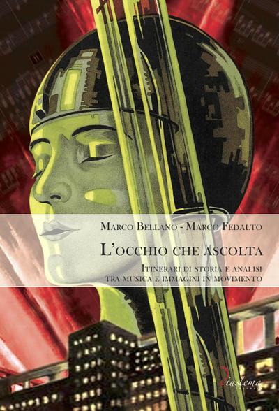 L’ occhio che ascolta. Itinerari di storia e analisi tra musica e immagini in movimento