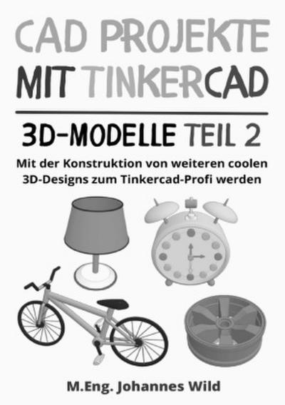CAD Projekte mit Tinkercad | 3D-Modelle Teil 2