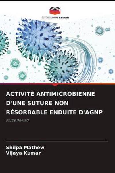 ACTIVITÉ ANTIMICROBIENNE D’UNE SUTURE NON RÉSORBABLE ENDUITE D’AGNP
