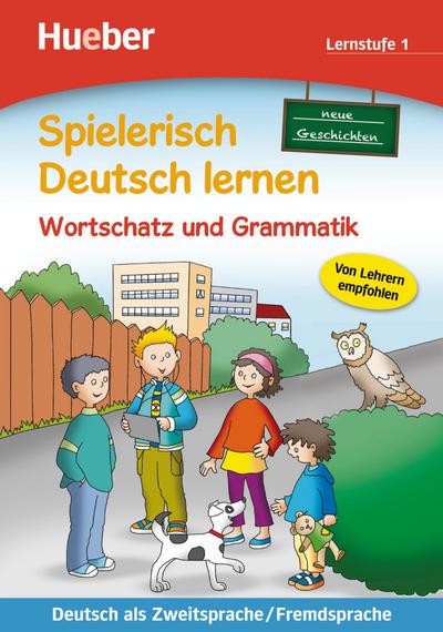 Spielerisch Deutsch lernen - neue Geschichten - Wortschatz und Grammatik - Lernstufe 1