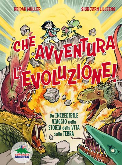 Che avventura l’evoluzione! La straordinaria storia della vita sulla Terra...a fumetti!