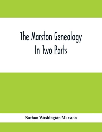 The Marston Genealogy; In Two Parts