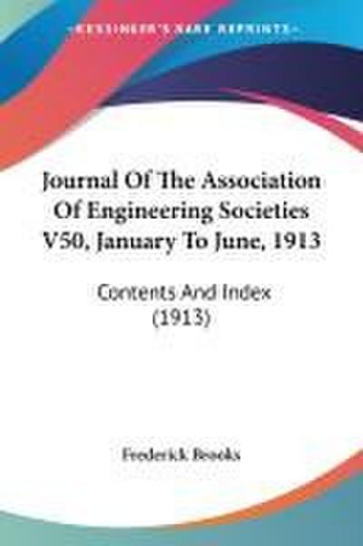 Journal Of The Association Of Engineering Societies V50, January To June, 1913