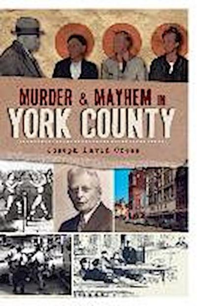 Murder & Mayhem in York County