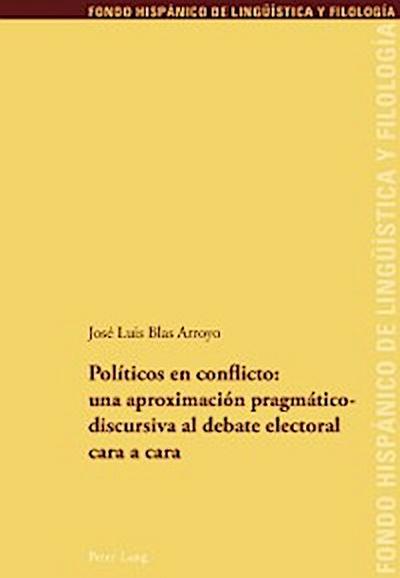 Políticos en conflicto: una aproximación pragmáticodiscursiva al debate electoral cara a cara