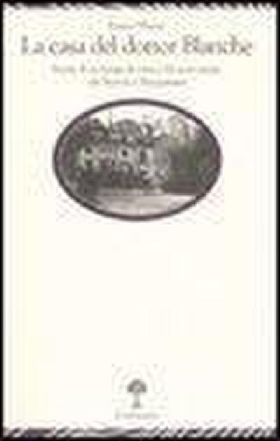 La casa del dottor Blanche. Storia di un luogo di cura e dei suoi ospiti, da Nerval a Maupassant