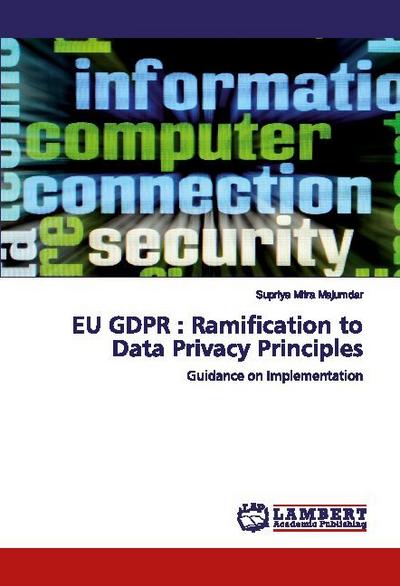 EU GDPR : Ramification to Data Privacy Principles
