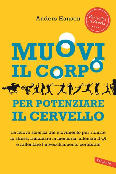 Muovi il corpo per potenziare il cervello. La nuova scienza del movimento per ridurre lo stress, rinforzare la memoria, allenare il QI e rallentare l’invecchiamento cerebrale