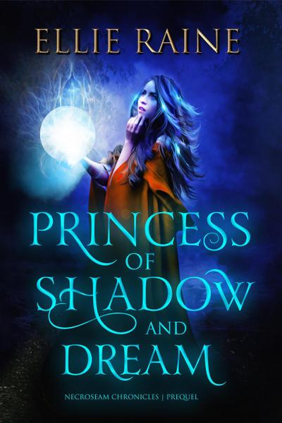 Princess of Shadow and Dream (NecroSeam Chronicles)