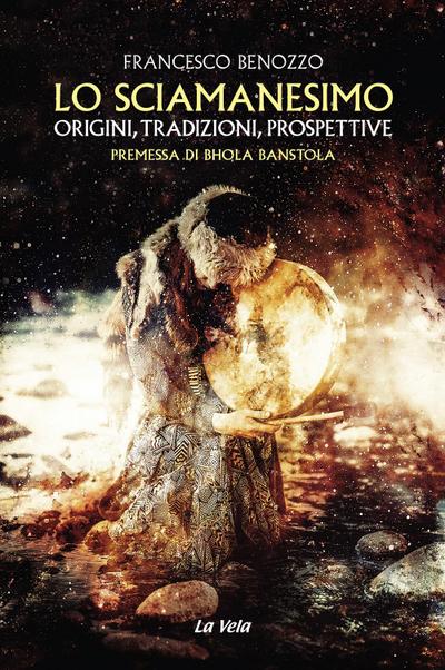 Benozzo, F: Sciamanesimo. Origini, tradizioni, prospettive