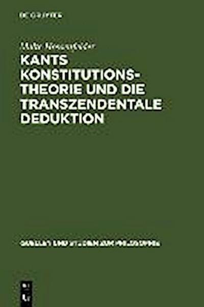 Kants Konstitutionstheorie und die Transzendentale Deduktion