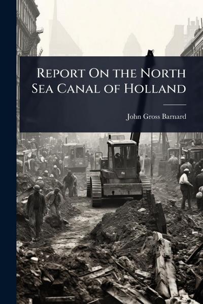 Report On the North Sea Canal of Holland