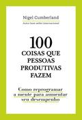 100 coisas que pessoas produtivas fazem