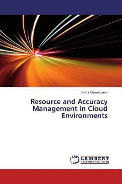 Resource and Accuracy Management in Cloud Environments